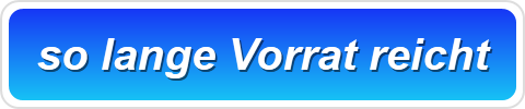 so lange Vorrat reicht
